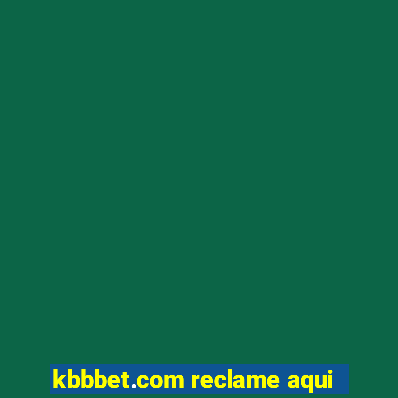 kbbbet.com reclame aqui